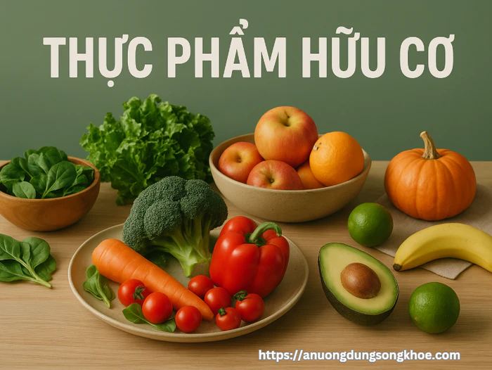 Thực phẩm hữu cơ là gì – xu hướng ăn sạch sống xanh năm 2025