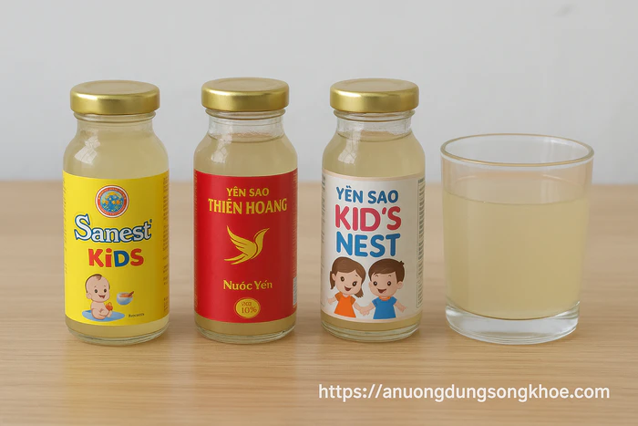 Nước yến cho trẻ em loại nào tốt? Cách chọn an toàn & phù hợp độ tuổi