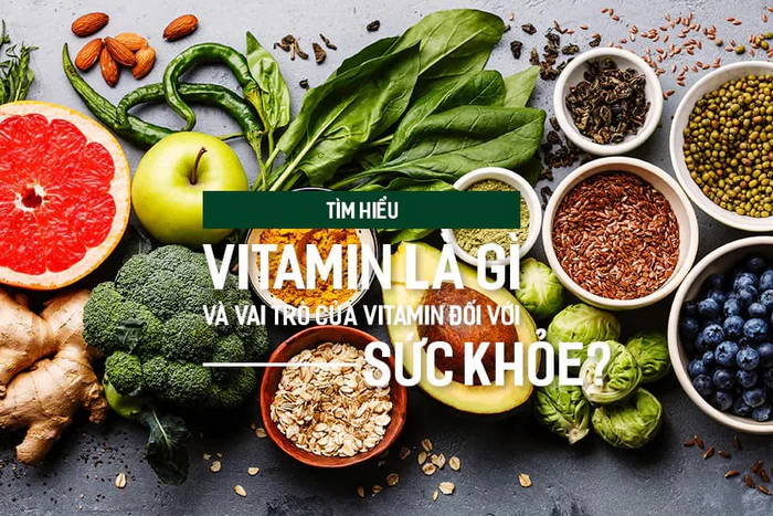 Vai trò của vitamin với sức khỏe toàn diện